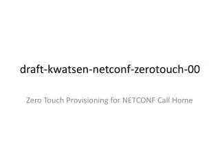 draft-kwatsen-netconf-zerotouch-00