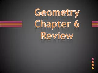 Geometry Chapter 6 Review