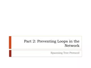Part 2: Preventing Loops in the Network
