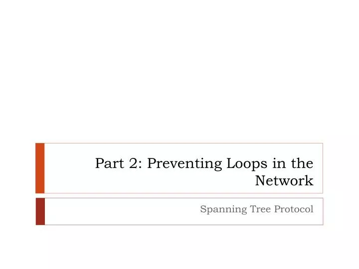 part 2 preventing loops in the network