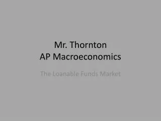 Mr. Thornton AP Macroeconomics