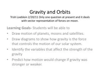 Learning Goals- Students will be able to Draw motion of planets, moons and satellites.