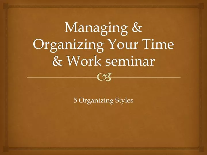 managing organizing your time work seminar