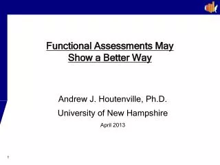 Functional Assessments M ay Show a Better W ay