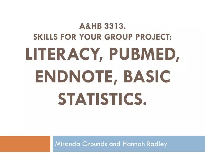 a hb 3313 skills for your group project literacy pubmed endnote basic statistics