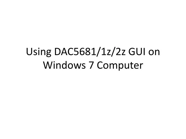 using dac5681 1z 2z gui on windows 7 computer