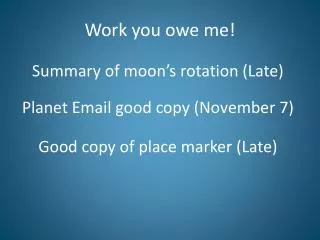 Work you owe me!