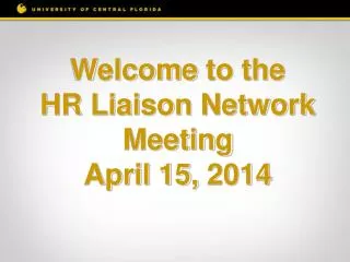 Welcome to the HR Liaison Network Meeting April 15, 2014