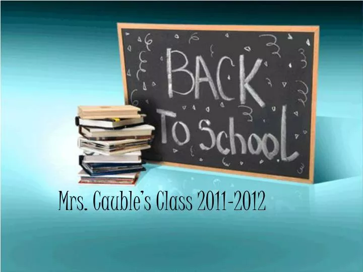 mrs cauble s class 2011 2012