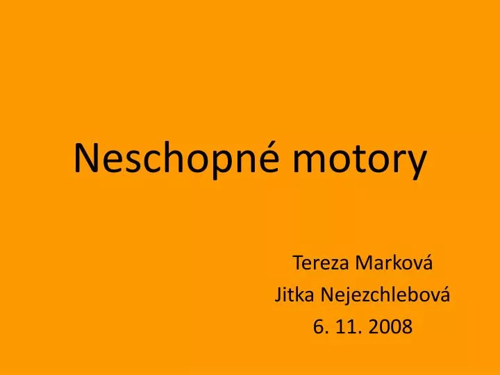 neschopn motory