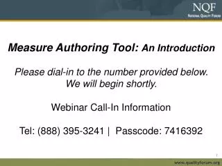 Measure Authoring Tool: An Introduction Please dial-in to the number provided below.