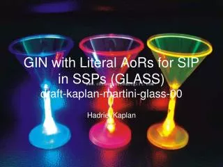 GIN with Literal AoRs for SIP in SSPs (GLASS) draft-kaplan-martini-glass-00