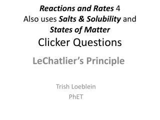 Reactions and Rates 4 Also uses Salts &amp; Solubility and States of Matter Clicker Questions