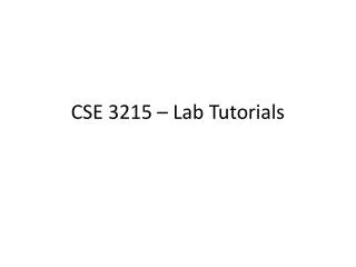 CSE 3215 – Lab Tutorials