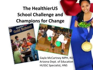 The HealthierUS School Challenge and Champions for Change