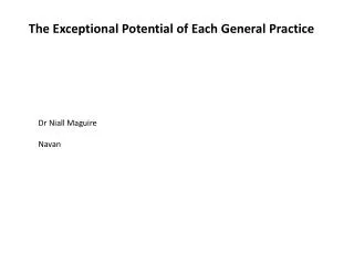 The Exceptional Potential of Each General Practice