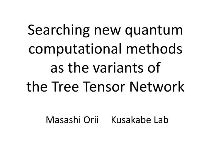 searching new quantum computational methods as the variants of the tree tensor network