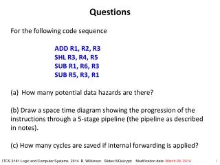 Questions For the following code sequence ADD R1, R2, R3 	SHL R3, R4, R5 	SUB R1, R6, R3