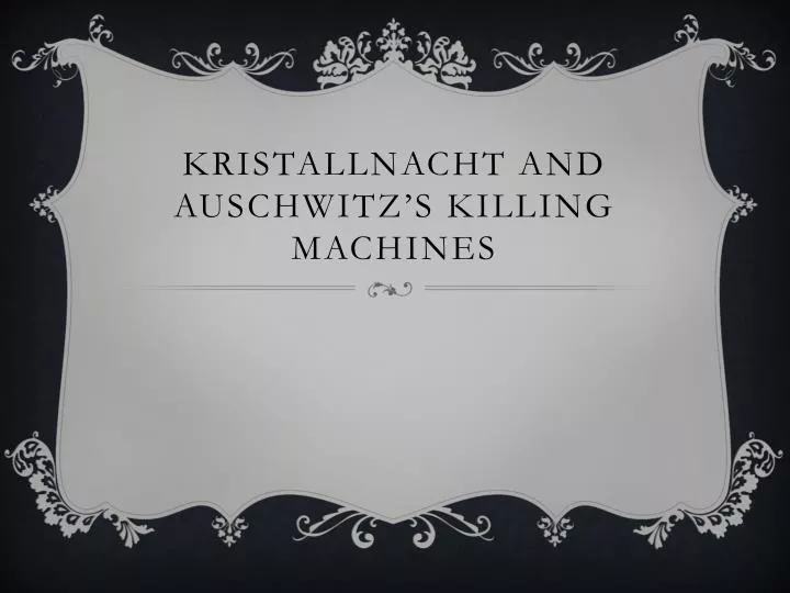 kristallnacht and auschwitz s killing machines