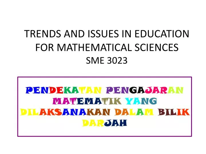 trends and issues in education for mathematical sciences sme 3023