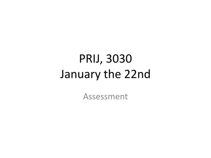 prij 3030 january the 22nd