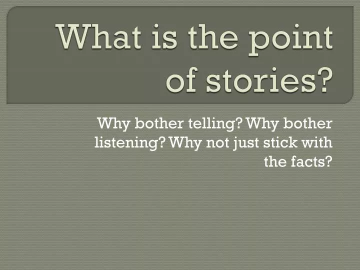 what is the point of stories