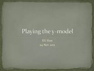 Playing the y-model