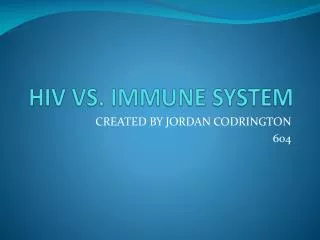 HIV VS. IMMUNE SYSTEM
