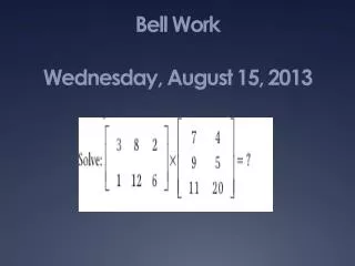 Bell Work Wednesday, August 15, 2013