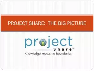 PROJECT SHARE: THE BIG PICTURE