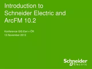 Introduction to Schneider Electric and ArcFM 10.2