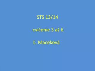 STS 13/14 cvi čenie 3 a ž 6 Ľ. Maceková