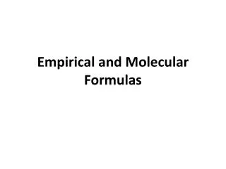 Empirical and Molecular Formulas