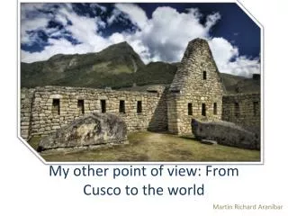 My other point of view: From Cusco to the world