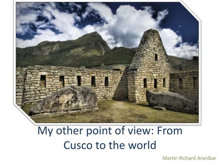 my other point of view from cusco to the world