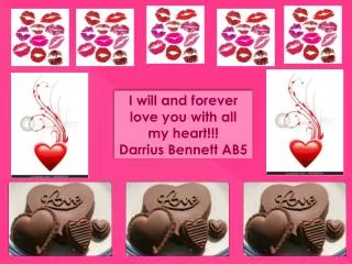 I will and forever love you with all my heart!!! Darrius Bennett AB5