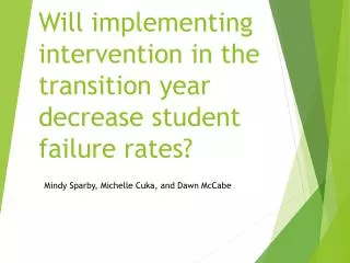 Will implementing intervention in the transition year decrease student failure rates?