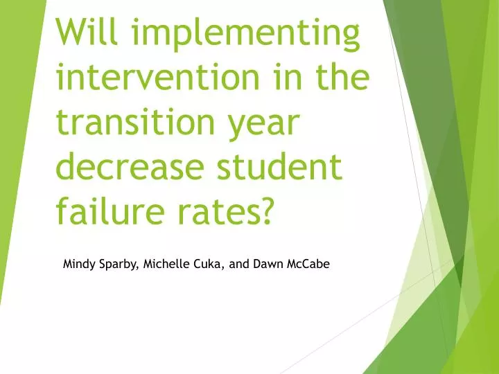 will implementing intervention in the transition year decrease student failure rates