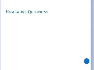 Homework Questions