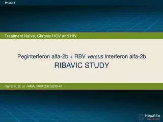 Peginterferon alfa-2b + RBV versus Interferon alfa - 2b RIBAVIC STUDY