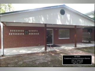 UF/IFAS Suwannee County Extension Service 1302 11 th Street SW Live Oak, Fl 32064