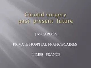 Carotid surgery past present future