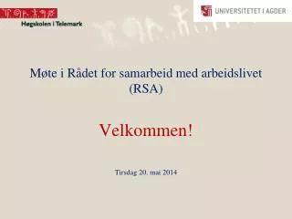 Møte i Rådet for samarbeid med arbeidslivet (RSA) Velkommen! Tirsdag 20. mai 2014