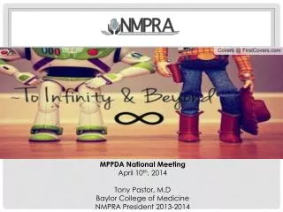 MPPDA National Meeting April 10 th , 2014 Tony Pastor, M.D Baylor College of Medicine