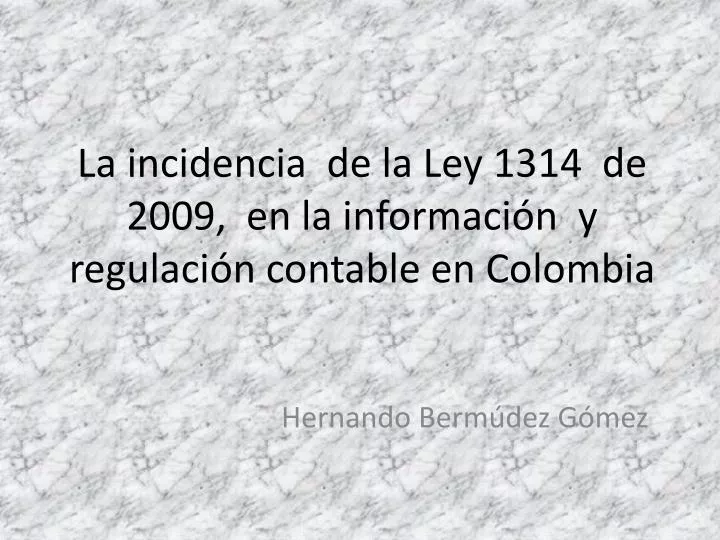 la incidencia de la ley 1314 de 2009 en la informaci n y regulaci n contable en colombia