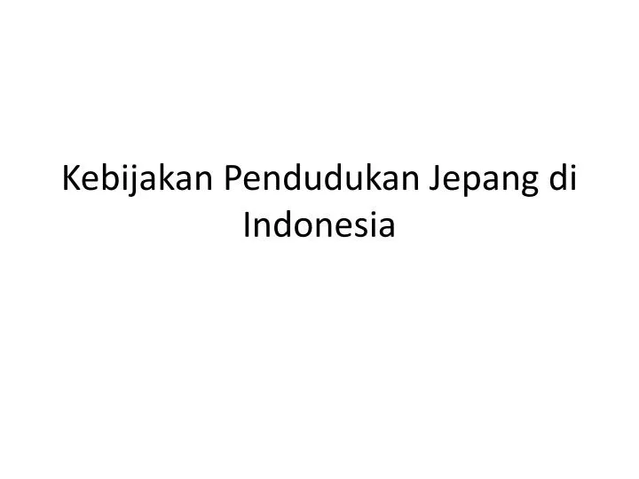 kebijakan pendudukan jepang di indonesia