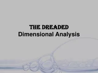 THE DREADED Dimensional Analysis