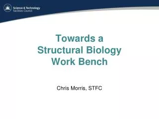Towards a Structural Biology Work Bench