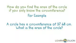 How do you find the area of the circle if you only know the circumference?