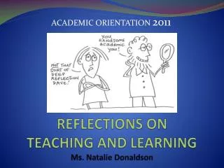 REFLECTIONS ON TEACHING AND LEARNING Ms. Natalie Donaldson